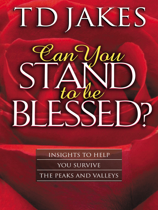 Title details for Can You Stand to Be Blessed? by T. D. Jakes - Available